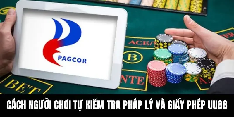 Cách người chơi tự kiểm tra pháp lý và giấy phép UU88