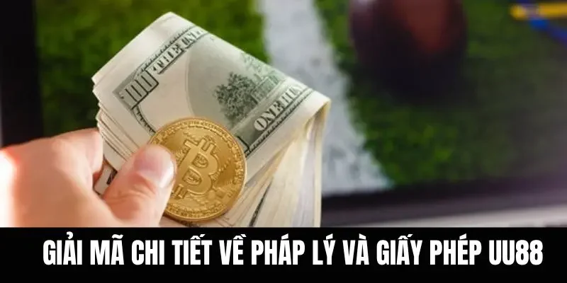 Giải mã chi tiết về pháp lý và giấy phép UU88