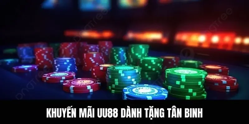Khuyến mãi UU88 dành tặng tân binh