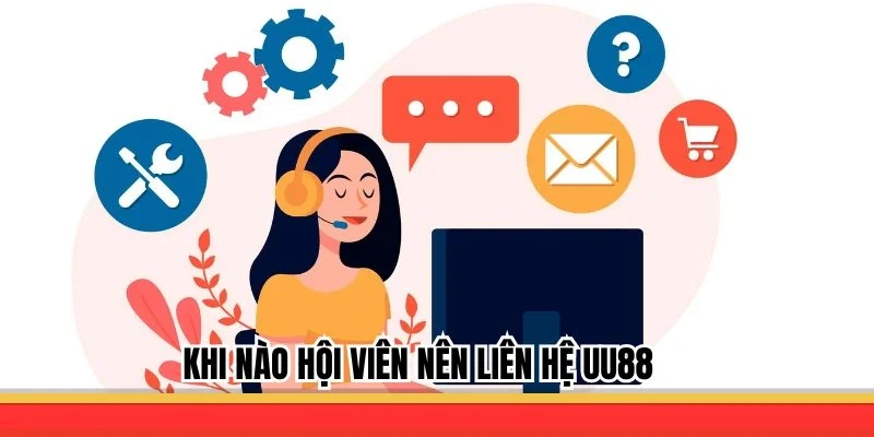 Trường hợp cần liên hệ UU88 kịp thời 
