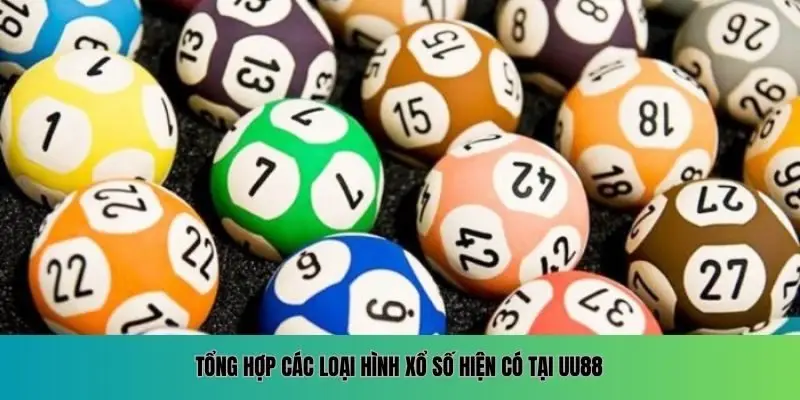 Tổng hợp các loại hình xổ số hiện có tại UU88