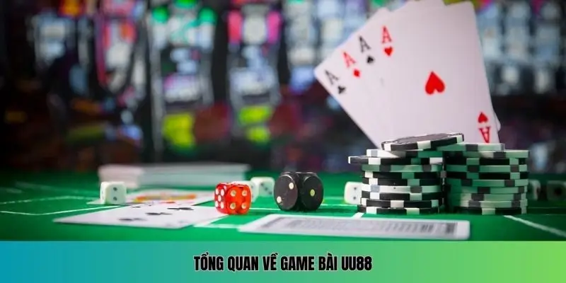 Tổng quan về game bài UU88
