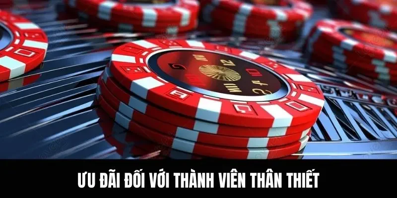 Ưu đãi đối với thành viên thân thiết